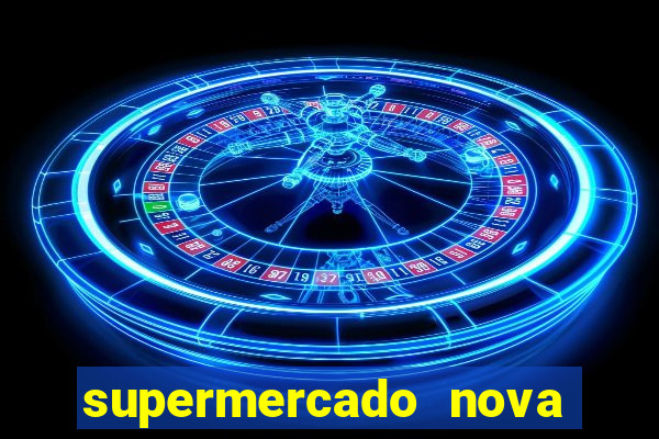 supermercado nova gera  o vila cisper